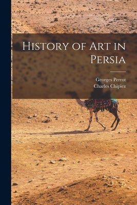 History of Art in Persia by Perrot, Georges