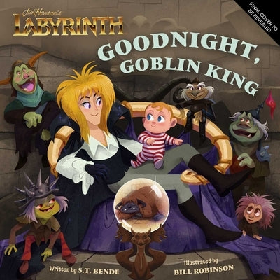 Jim Henson's Labyrinth: Goodnight, Goblin King: (Bedtime Book) by Insight Editions