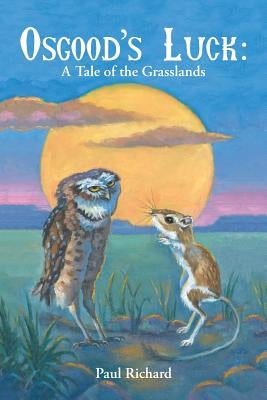 Osgood's Luck: A Tale of the Grasslands by Richard, Paul