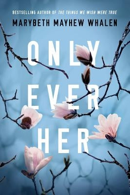 Only Ever Her by Whalen, Marybeth Mayhew