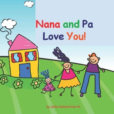 Nana and Pa Love You!: girl version by North, Sally Helmick