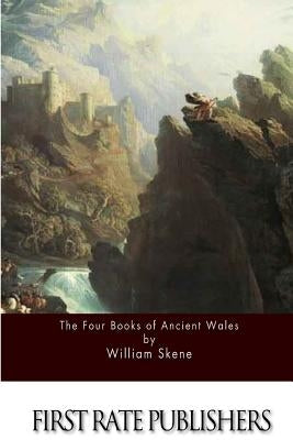 The Four Books of Ancient Wales by Skene, William