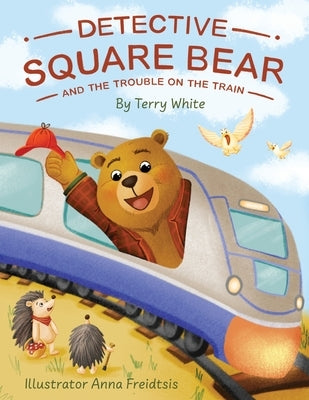 Detective Square Bear and the Trouble on the Train by White, Terry