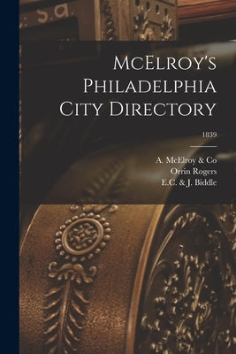 McElroy's Philadelphia City Directory; 1839 by A McElroy & Co