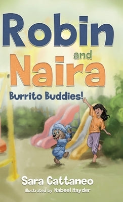 Robin and Naira: Burrito Buddies! A toy friendship story for early readers, heartwarming and humorous with coloured illustrations by Cattaneo, Sara