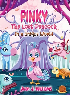 Pinky The Lost Peacock In A Unique World by Williams, Juan