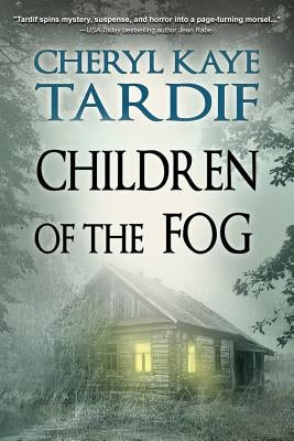 Children of the Fog by Tardif, Cheryl Kaye