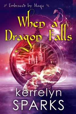 When a Dragon Falls by Sparks, Kerrelyn