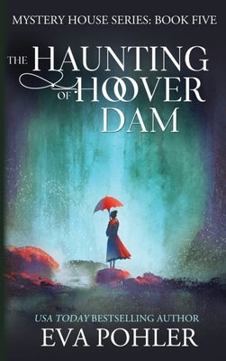 The Haunting of Hoover Dam by Pohler, Eva