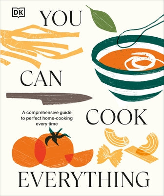 You Can Cook Everything: A Comprehensive Guide to Home-Cooking Every Time by DK