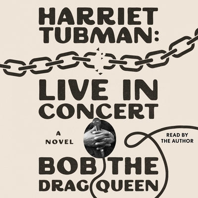 Harriet Tubman: Live in Concert by Queen, Bob The Drag