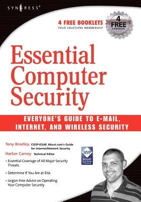 Essential Computer Security: Everyone's Guide to Email, Internet, and Wireless Security by Bradley, T.