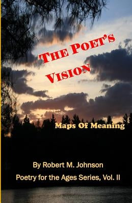 The Poet's Vision: Maps of Meaning by Johnson, Robert M.