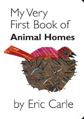 My Very First Book of Animal Homes by Carle, Eric