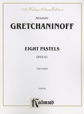 Eight Pastels, Op. 61 by Gretchaninoff, Alexander