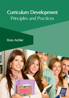 Curriculum Development: Principles and Practices by Archer, Enzo