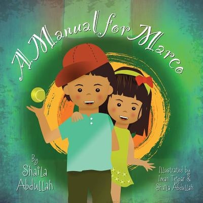 A Manual for Marco: Living, Learning, and Laughing With an Autistic Sibling by Abdullah, Shaila