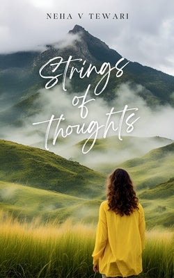 Strings of thoughts by Tewari, Neha V.