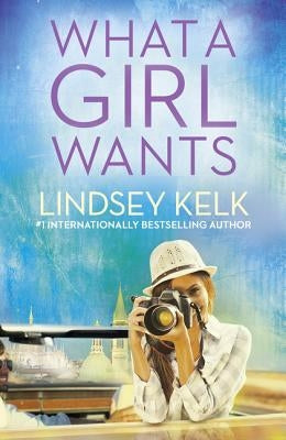 What a Girl Wants (Tess Brookes Series, Book 2) by Kelk, Lindsey