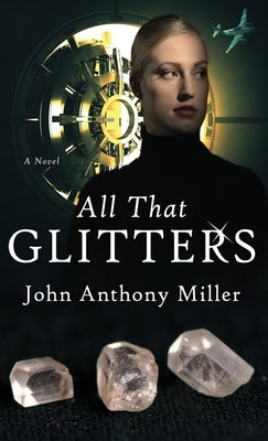 All That Glitters by Miller, John Anthony