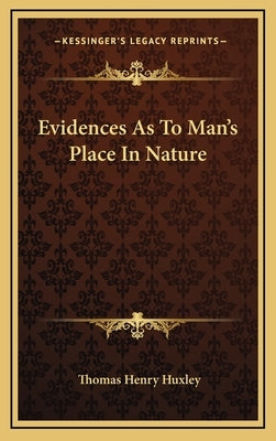 Evidences as to Man's Place in Nature by Huxley, Thomas Henry