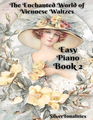 The Enchanted World of Viennese Waltzes for Easiest Piano Book 2 by Silvertonalities