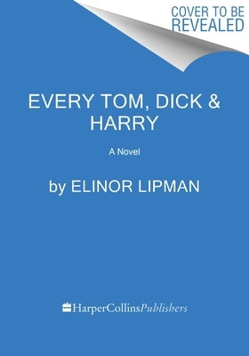 Every Tom, Dick & Harry by Lipman, Elinor