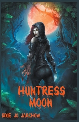 Huntress Moon by Jarchow, Dixie Jo