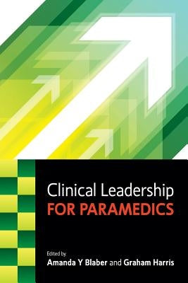 Clinical Leadership for Paramedics by Blaber, Amanda