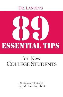 Dr. Landin's 89 Essential Tips for New College Students by Landin Ph. D., J. M.