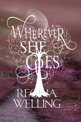 Wherever She Goes (Large Print): Paranormal Women's Fiction by Welling, Regina