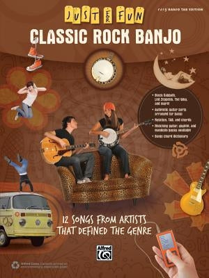 Just for Fun -- Classic Rock Banjo: 12 Songs from Artists That Defined the Genre by Alfred Music