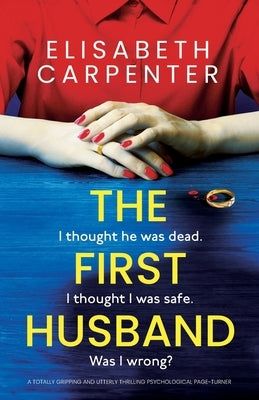 The First Husband: A totally gripping and utterly thrilling psychological page-turner by Carpenter, Elisabeth