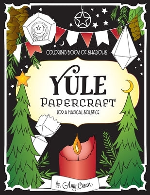 Coloring Book of Shadows: Yule Papercraft for a Magical Solstice by Cesari, Amy