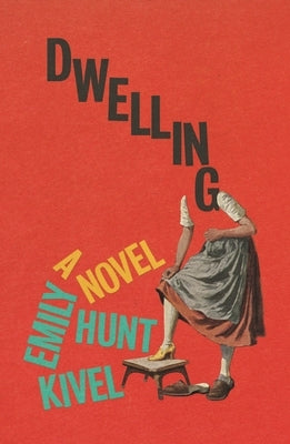 Dwelling by Hunt Kivel, Emily