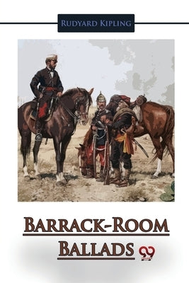 Barrack-Room Ballads by Kipling, Rudyard