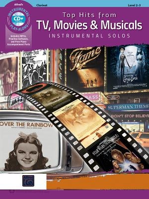 Top Hits from Tv, Movies & Musicals Instrumental Solos: Clarinet, Book & Online Audio/Software/PDF [With CD (Audio)] by Galliford, Bill