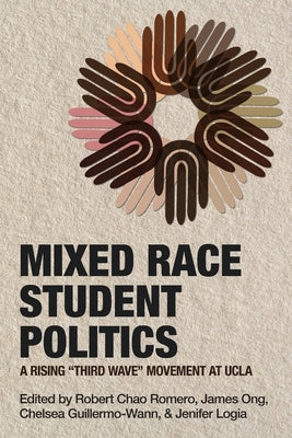 Mixed Race Student Politics: A Rising "Third Wave" Movement at UCLA by Romero, Robert Chao