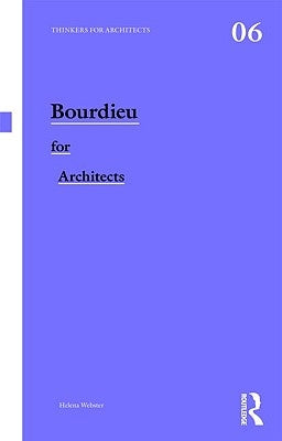 Bourdieu for Architects by Webster, Helena