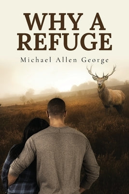 Why A Refuge by George, Michael Allen