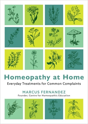 Homeopathy at Home: Everyday Treatments for Common Complaints by Fernandez, Marcus