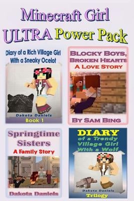 Minecraft Girl ULTRA Power Pack: 7 Unofficial Books (Blocky Boys, Broken Hearts; Trendy Village Girl Books 1, 2 & 3; Rich Village Girl 1; Blocky Littl by Bing, Sam