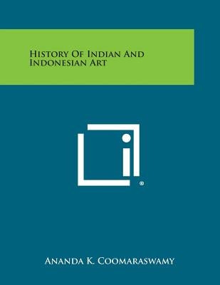 History of Indian and Indonesian Art by Coomaraswamy, Ananda K.