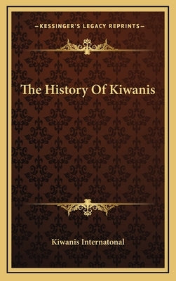 The History Of Kiwanis by Kiwanis Internatonal