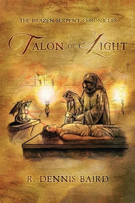 The Brazen Serpent Chronicles: Talon of Light by Baird, R. Dennis