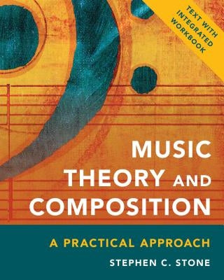 Music Theory and Composition: A Practical Approach by Stone, Stephen C.