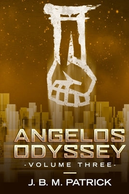 Angelos Odyssey: Volume Three by Patrick, Joshua Brian