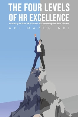 The Four Levels of HR Excellence by Adi, Adi Mazen