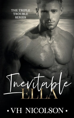 Inevitable Ella: A Standalone Second Chance Sports Romance (The Triple Trouble Series Book 2) by Nicolson, Vh