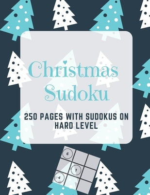 Christmas Sudoku: 250 Pages With Sudokus On Hard Level - Solve And Relax - Large Print, Perfect Gift For Geeks (250 Pages, 8.5 x 11) by Puzzle Books, In Point